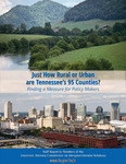 Just How Rural or Urban are Tennessee's 95 Counties? Finding a Measure for Policy Makers by Tennessee. Advisory Commission on Intergovernmental Relations.
