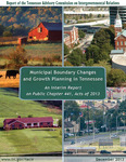 Municipal Boundary Changes and Growth Planning in Tennessee, An Interim Report on Public Chapter 441, Acts of 2013 by Tennessee. Advisory Commission on Intergovernmental Relations.