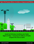 Small Cell Wireless Facilities and Public Rights-of-Way, Assessing the Effects of Public Chapter 819, Acts of 2018 by Tennessee. Advisory Commission on Intergovernmental Relations.