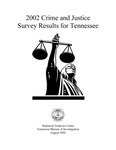 2002 Crime and Justice Survey Results for Tennessee by Tennessee. Bureau of Investigation.