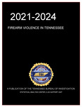 Firearm Violence in Tennessee 2021-2024 by Tennessee. Bureau of Investigation.