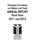 Annual Report Fiscal Years 2011 and 2012 by Tennessee. Commission on Children and Youth.