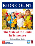 Kids Count The State of the Child in Tennessee 2018 Policy and Issue Guide by Tennessee. Commission on Children & Youth.