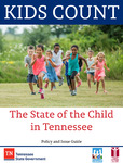 Kids Count The State of the Child in Tennessee 2017 Policy and Issue Guide by Tennessee. Commission on Children & Youth.
