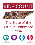 Kids Count The State of the Child in Tennessee 2016 by Tennessee. Commission on Children & Youth.