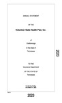 Annual Statement of the Volunteer State Health Plan, Inc. of Chattanooga in the State of Tennessee to the Insurance Department of the State of Tennessee for the Year Ending December 31, 2023