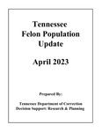 Tennessee Felon Population Update, April 2023 by Tennessee. Department of Correction.