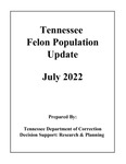 Tennessee Felon Population Update, July 2022 by Tennessee. Department of Correction.
