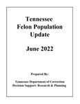 Tennessee Felon Population Update, June 2022 by Tennessee. Department of Correction.