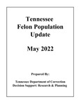 Tennessee Felon Population Update, May 2022 by Tennessee. Department of Correction.