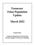 Tennessee Felon Population Update, March 2022 by Tennessee. Department of Correction.