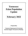 Tennessee Felon Population Update, February 2022 by Tennessee. Department of Correction.