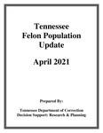 Tennessee Felon Population Update, April 2021 by Tennessee. Department of Correction.