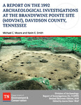 No. 9, A Report on the 1992 Archaeological Investigations at the Brandywine Pointe Site (40DV247), Davidson County, Tennessee by Michael C. Moore and Tennessee. Department of Environment & Conservation.
