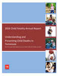 2016 Child Fatality Annual Report, Understanding and Preventing Child Deaths in Tennessee