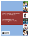 Child Fatalities in Tennessee Review of 2013 Deaths, Understanding and Preventing Child Deaths