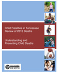 Child Fatalities in Tennessee Review of 2012 Deaths, Understanding and Preventing Child Deaths