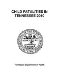 Child Fatalities in Tennessee 2010 by Tennessee. Department of Health.
