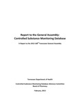 Controlled Substance Monitoring Database; A Report to the 2013 108th Tennessee General Assembly by Tennessee. Department of Health.