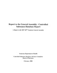 Controlled Substance Database Report; A Report to the 2007 105th Tennessee General Assembly by Tennessee. Department of Health.