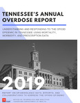 Tennessee's Annual Overdose Report 2019, Understanding and Responding to the Opioid by Tennessee. Department of Health.