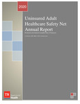 2020 Uninsured Adult Healthcare Safety Net Annual Report by Tennessee. Department of Health.