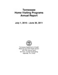 Tennessee Home Visiting Programs Annual Report, July 1, 2010 - June 30, 2011 by Tennessee. Department of Health.