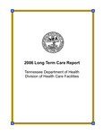 2006 Long Term Care Report by Tennessee. Department of Health.