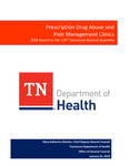 Prescription Drug Abuse and Pain Management Clinics; 2018 Report to the 110th Tennessee General Assembly by Tennessee. Department of Health.