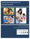 Annual Report Fiscal Year 2013-2014 by Tennessee. Department of Human Services.