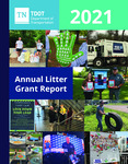 Annual Litter Grant Report 2021 by Tennessee. Department of Transportation.