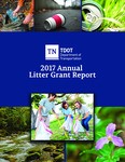 Annual Litter Grant Report 2017 by Tennessee. Department of Transportation.