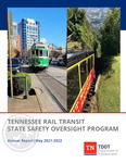 Tennessee Rail Transit State Safety Oversight Program, Annual Report May 2021-2022