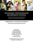 Tennessee Consolidated Retirement System Comprehensive Annual Financial Report For the Fiscal Year Ended June 30, 2014 by Tennessee. Department of Treasury.