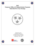 2022 Tennessee Office of Criminal Justice Programs Statewide Five-Year Strategy by Tennessee. Department Finance & Administration.
