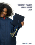 Tennessee Promise Annual Report 2021 by Tennessee. Higher Education Commission.
