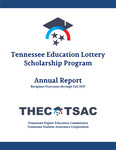 Tennessee Education Lottery Scholarship Program Annual Report 2018, Recipient Outcomes through Fall 2017 by Tennessee. Higher Education Commission.
