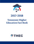 Tennessee Higher Education Fact Book 2017-2018 by Tennessee. Higher Education Commission.
