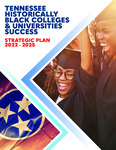 Tennessee Historically Black Colleges & Universities Success Strategic Plan 2022-2025 by Tennessee. Higher Education Commission.
