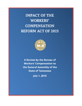 Impact of the Workers' Compensation Reform Act of 2013, A Review of the Bureau of Workers' Compensation to the General Assembly of the State of Tennessee by Tennessee. Department of Labor & Workforce Development.