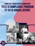 Title VI Compliance Program Annual Report FY 2018 by Tennessee. Human Rights Commission.