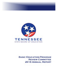 Basic Education Program Review Committee 2016 Annual Report by Tennessee. State Board of Education.