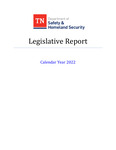 Legislative Report, Calendar Year 2022 by Tennessee. Department of Safety & Homeland Security.