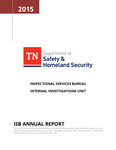 Inspectional Services Bureau (ISB) Internal Investigations Unit Annual Report 2015 by Tennessee. Department of Safety & Homeland Security.