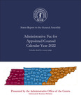 Status Report to the General Assembly, Administrative Fee for Appointed Counsel, Calendar Year 2022 by Tennessee. State Courts.