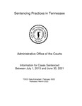 Sentencing Practices in Tennessee, Administrative Office of the Courts, Information for Cases Sentenced Between July 1, 2013 and June 30, 2021