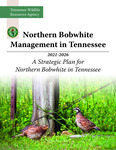 Northern Bobwhite Management in Tennessee 2021-2026, A Strategic Plan for Northern Bobwhite in Tennessee by Tennessee. Wildlife Resources Agency.